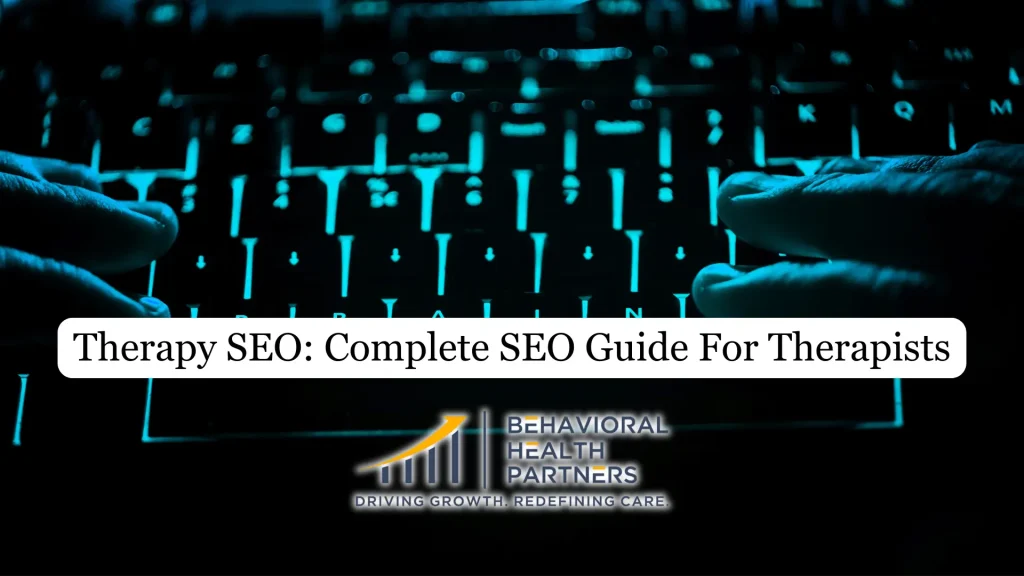 Therapy SEO: Complete SEO Guide For Therapists