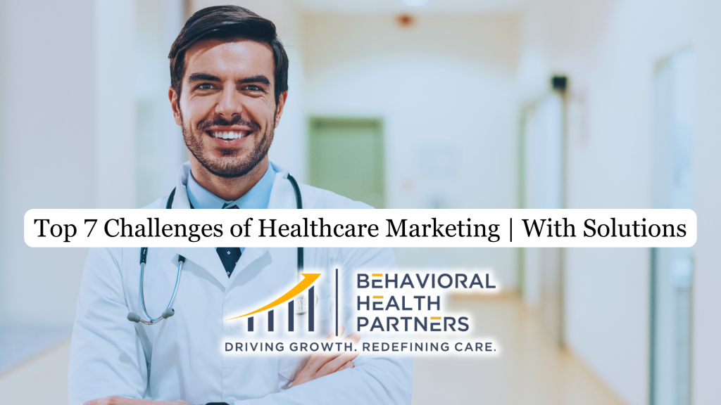 Top 7 Challenges of Healthcare Marketing